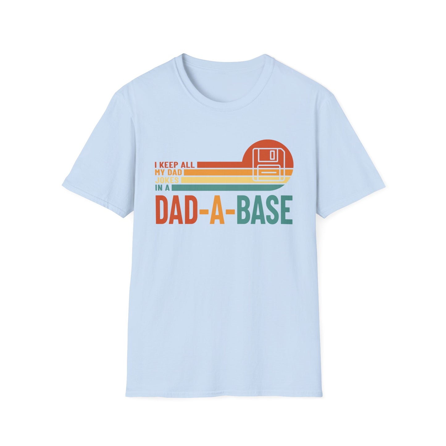 I Keep All My Dad Jokes in a Dad-A-Base – Funny New Dad T-Shirt for Father’s Day