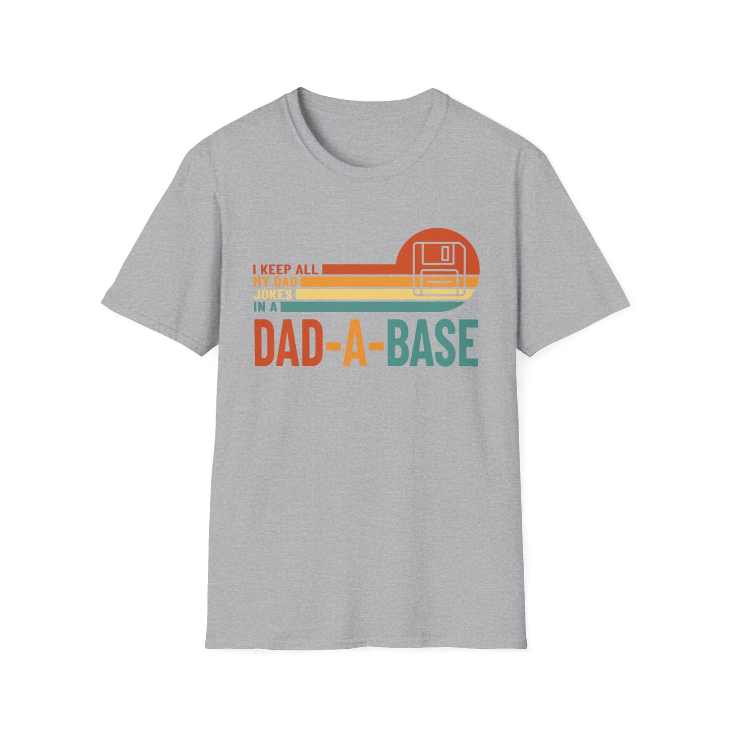 I Keep All My Dad Jokes in a Dad-A-Base – Funny New Dad T-Shirt for Father’s Day