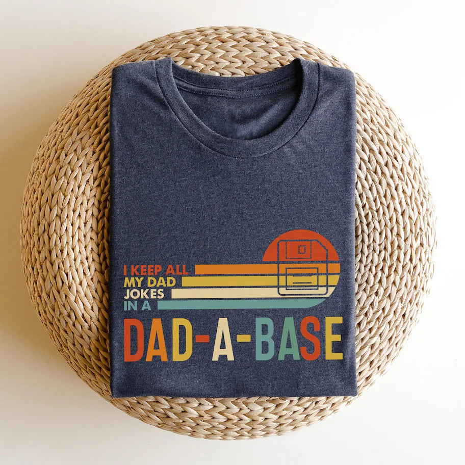 I Keep All My Dad Jokes in a Dad-A-Base – Funny New Dad T-Shirt for Father’s Day