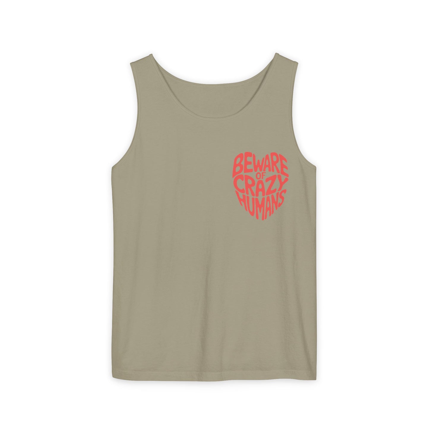 Beware of Crazy Humans – Unisex Garment-Dyed Tank Top
