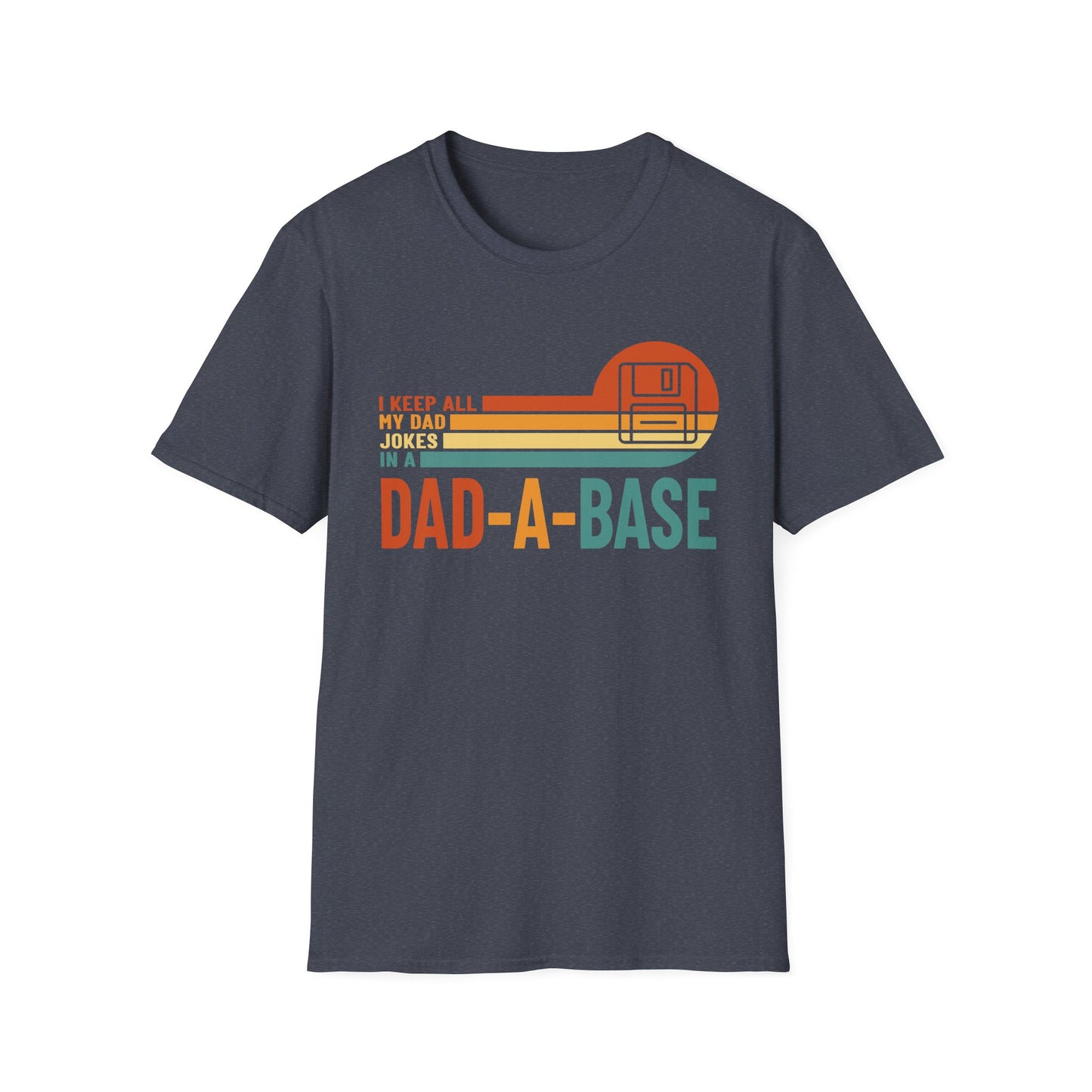 I Keep All My Dad Jokes in a Dad-A-Base – Funny New Dad T-Shirt for Father’s Day