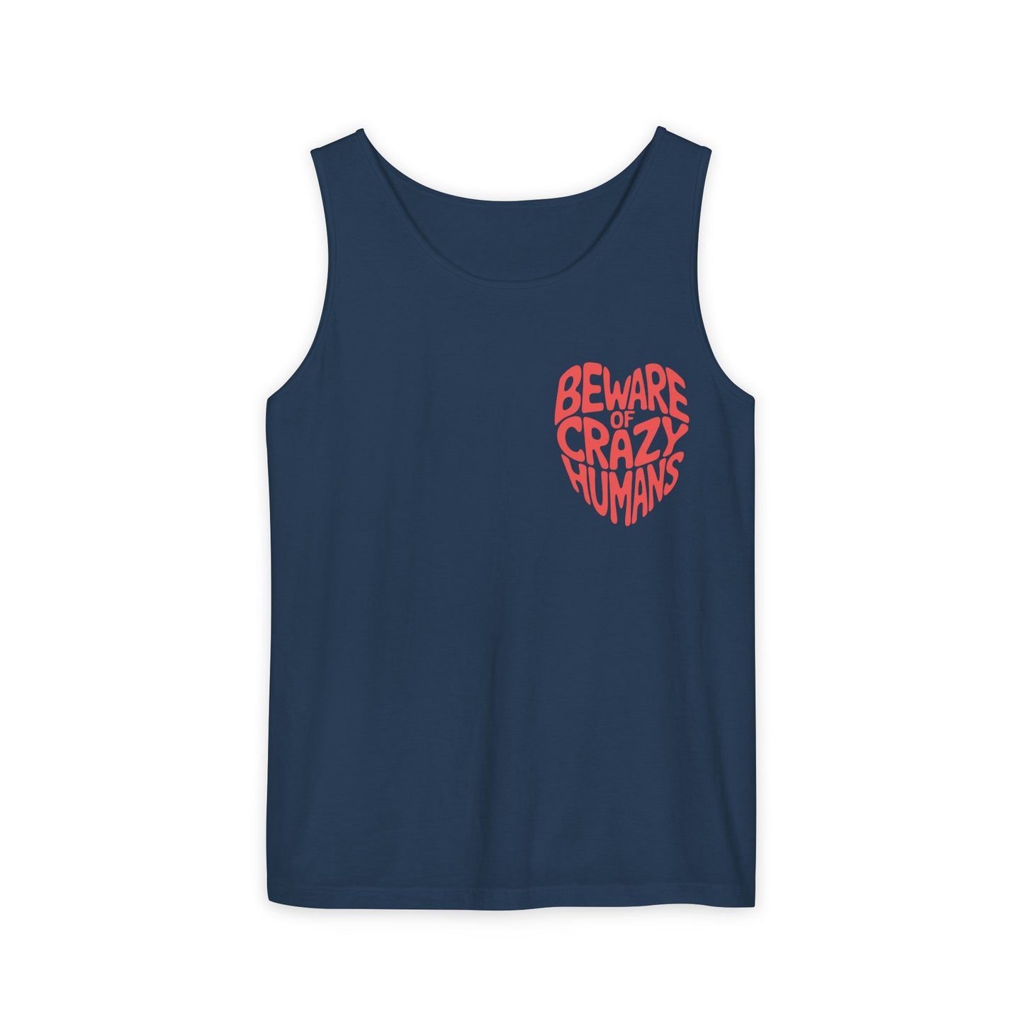 Beware of Crazy Humans – Unisex Garment-Dyed Tank Top