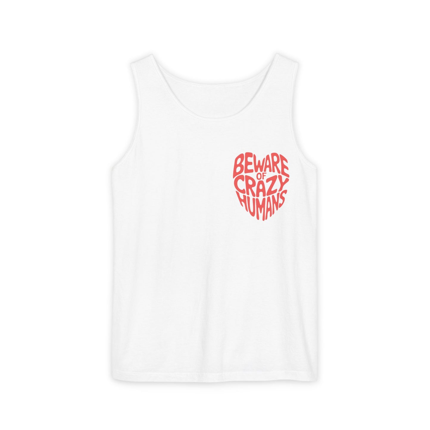 Beware of Crazy Humans – Unisex Garment-Dyed Tank Top