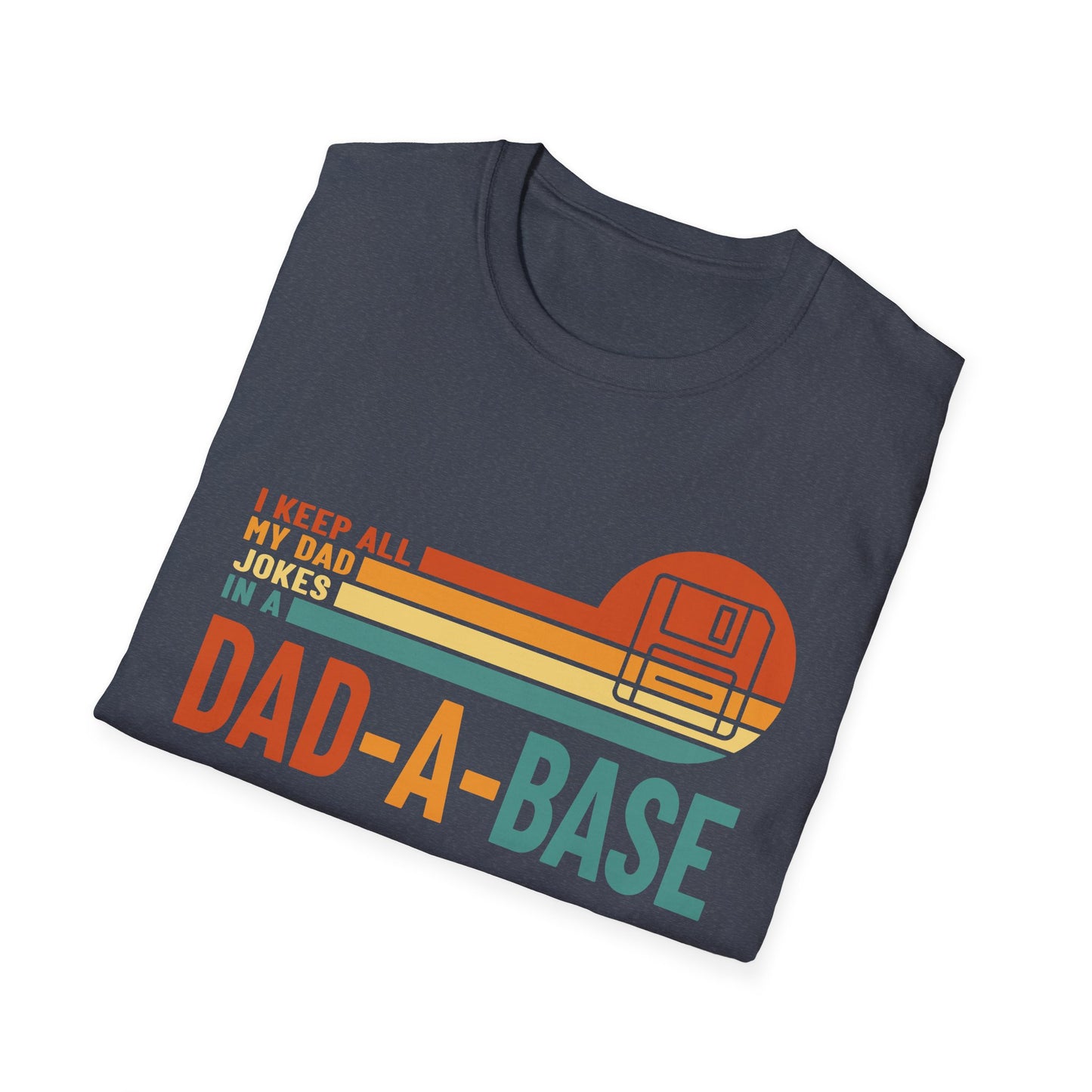 I Keep All My Dad Jokes in a Dad-A-Base – Funny New Dad T-Shirt for Father’s Day