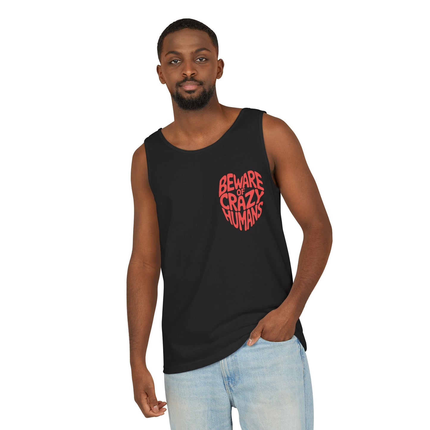 Beware of Crazy Humans – Unisex Garment-Dyed Tank Top
