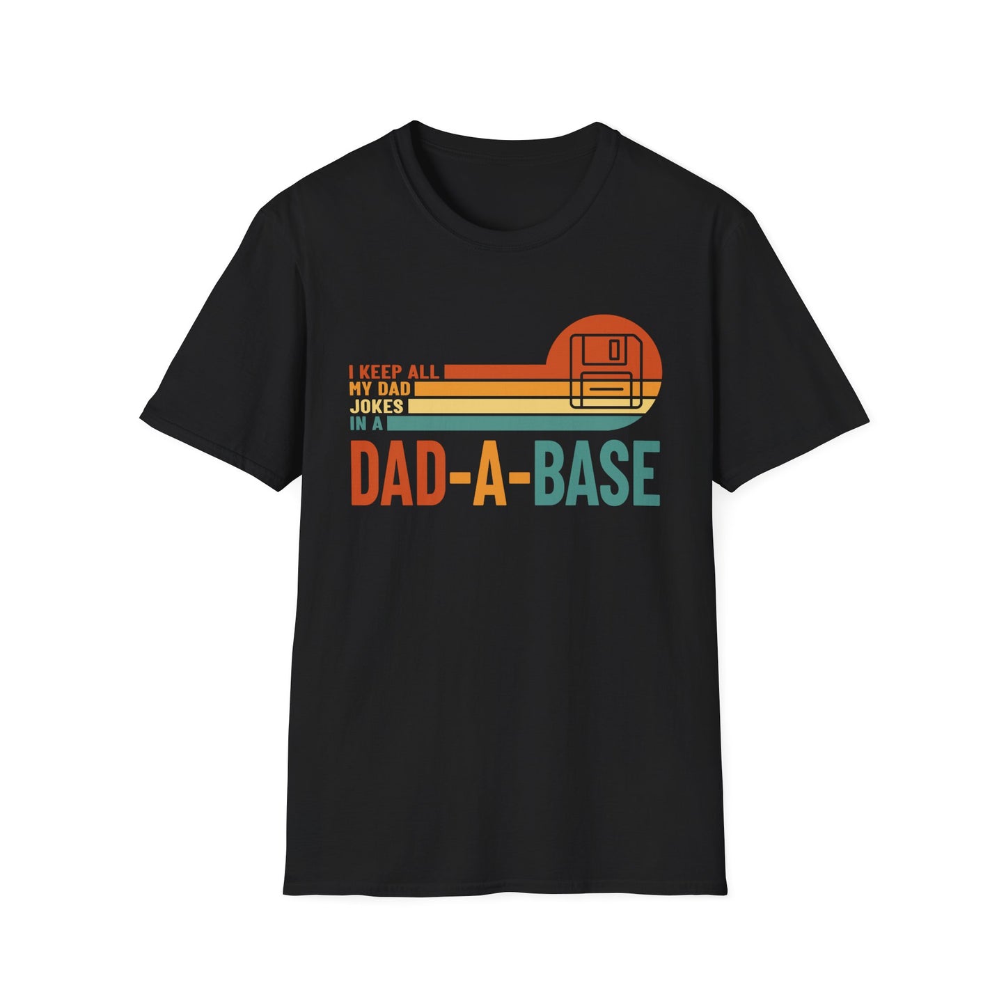 I Keep All My Dad Jokes in a Dad-A-Base – Funny New Dad T-Shirt for Father’s Day