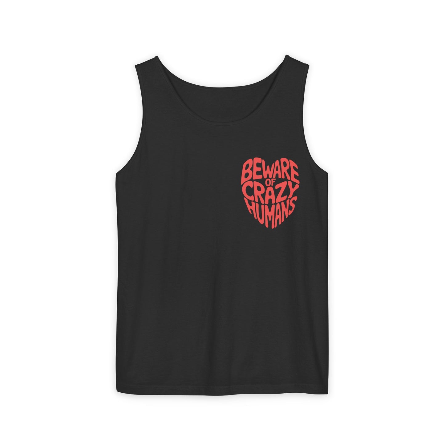 Beware of Crazy Humans – Unisex Garment-Dyed Tank Top